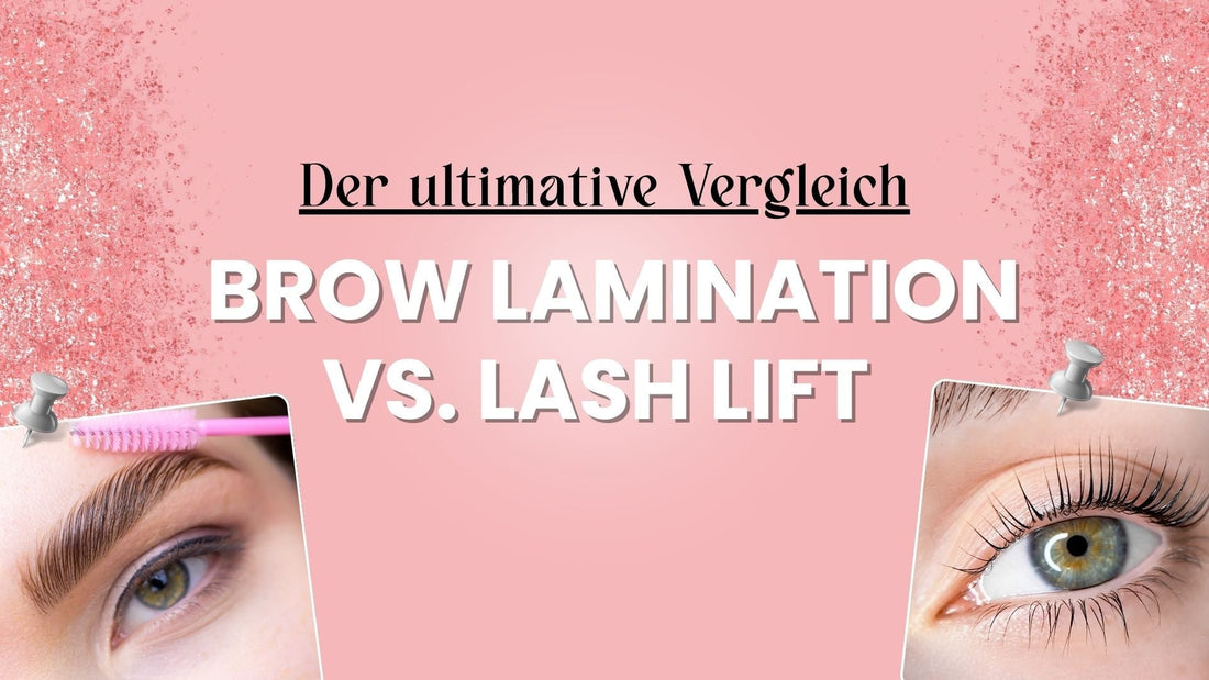 Brow Lamination vs. Lash Lift – was ist der Unterschied?