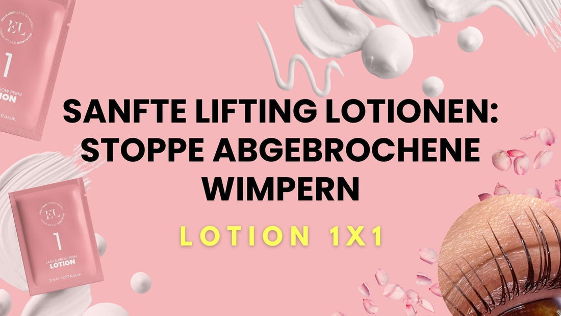 Sanfte Wimpernlifting Lotionen: Stoppe Härchenbruch