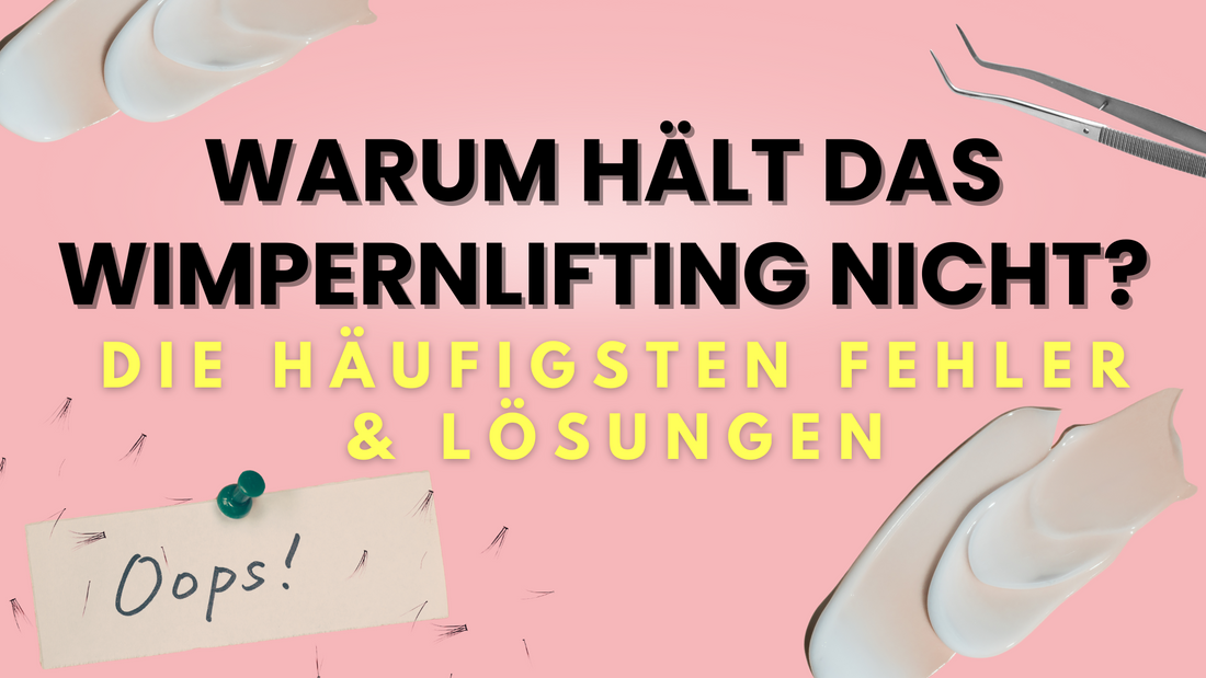 Wimpernlifting - Häufige Fehler und deren Auswirkungen