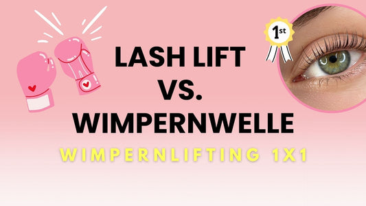 Lash Lift vs. Wimpernwelle - Was ist der Unterschied der beiden Beauty Behandlungen?