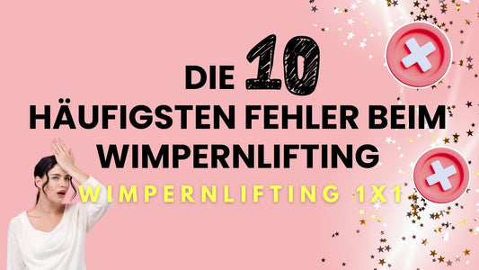 Lash Lifting - 10 häufige Fehler