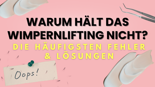 Wimpernlifting - Häufige Fehler und deren Auswirkungen