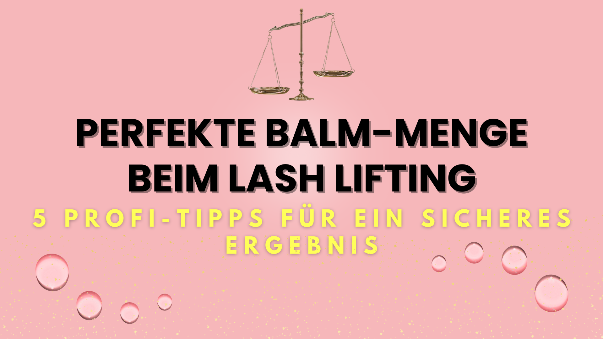 Perfekte Balm-Menge beim Lash Lifting: 5 Profi-Tipps für ein sicheres Ergebnis